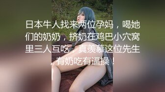  身材真好 要啥有啥 啊啊哥哥射给我 皮肤白皙逼毛浓密 奶大臀肥 操的奶子哗哗