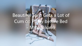 Beautiful Teen Gets a Lot of Cum on Pussy before Bed - MihaNika69