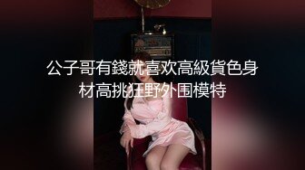 【阿姨探花】带骚熟女酒店开房一进来就脱下裤子吃JB